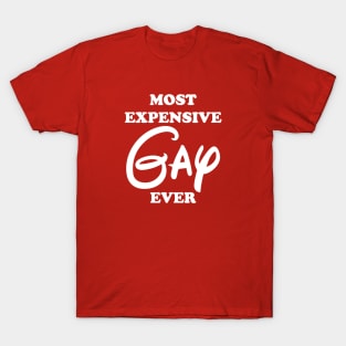 Most Expensive Gay Ever T-Shirt